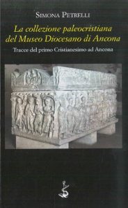 La collezione paleocristiana del Museo Diocesano di Ancona, copertina